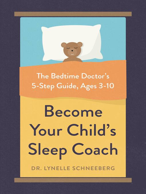 Title details for Become Your Child's Sleep Coach by Lynelle Schneeberg - Available